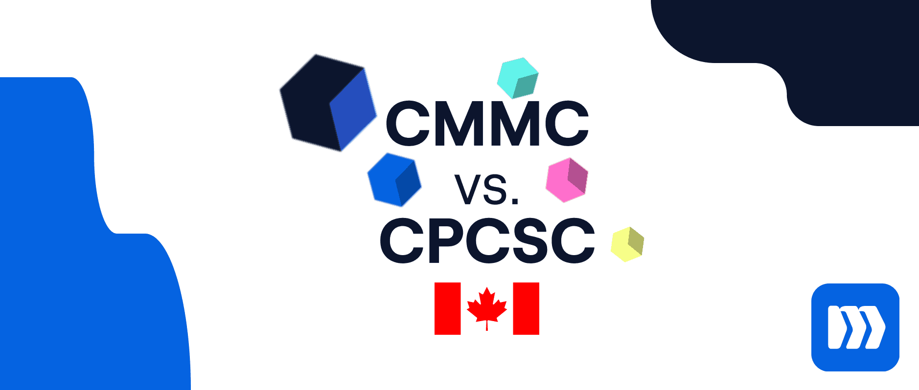 CPCSC vs CMMC Certification: Comparing Canada and the U.S.